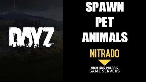 DayZ XML Modding Guide: How To Spawn In Animals As Pets, Farm Or A Zoo, Xbox Playstation PC Servers