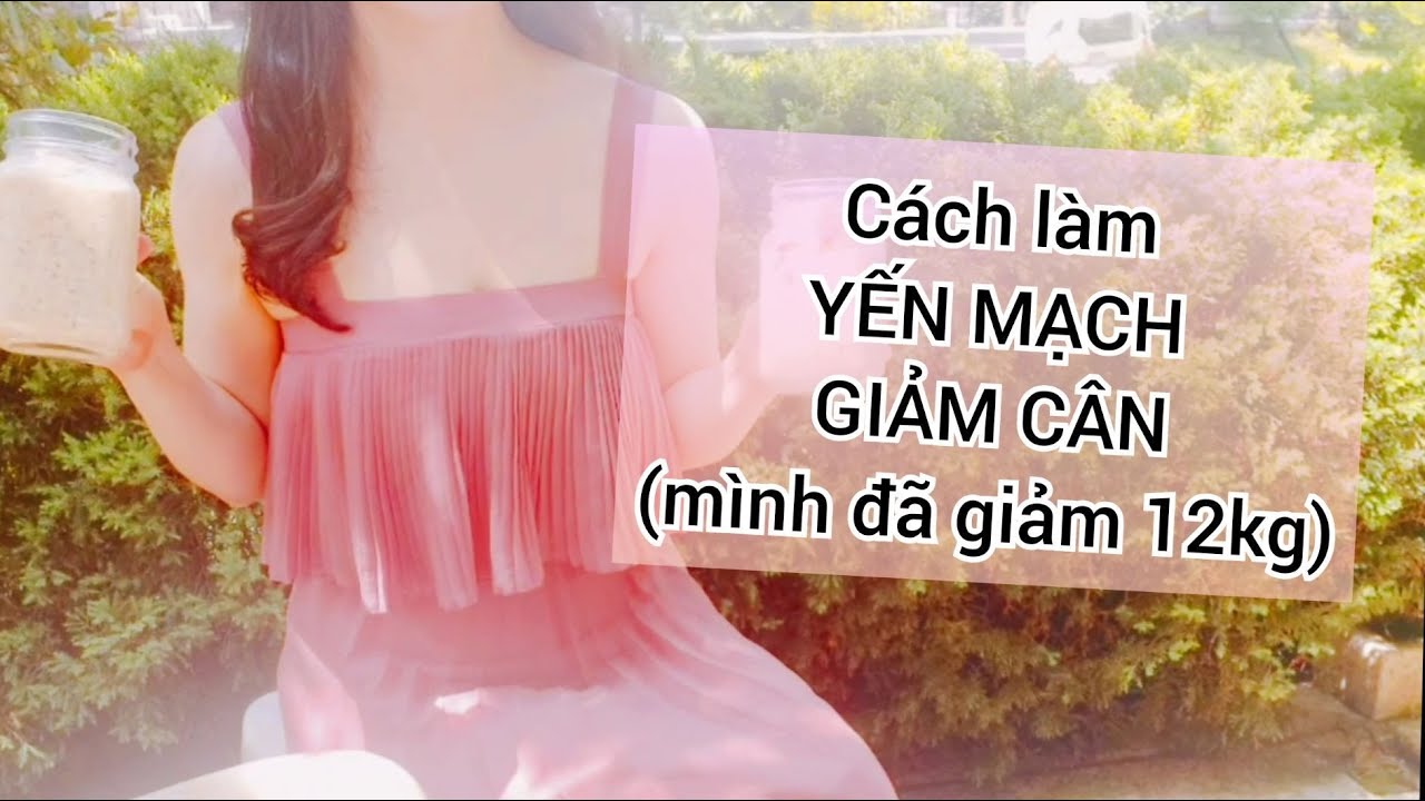 YẾN MẠCH GIẢM CÂN(Mình giảm 12kg)| Cách làm yến mạch... - youtube