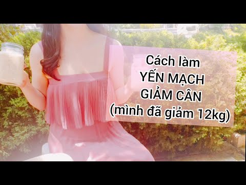 Video YẾN MẠCH GIẢM CÂN(Mình giảm 12kg)| Cách làm yến mạch... - youtube