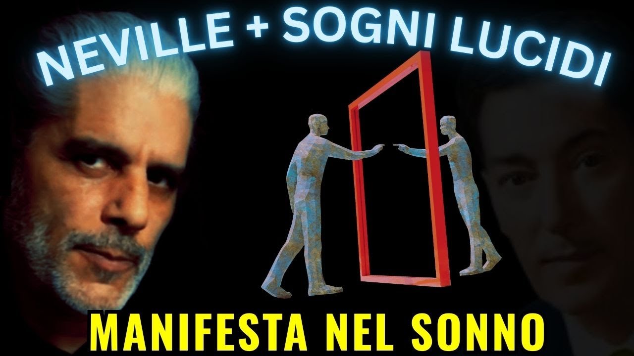 Neville Goddard + Sogni Lucidi: Il Training Definitivo per Manifestare
