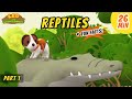 Reptiles (Part 1/2) - Estuarine Crocodile and more animal stories!