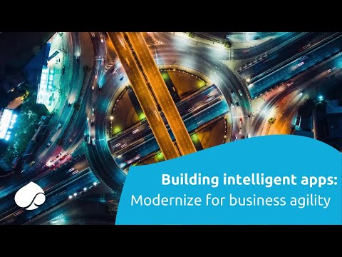Building intelligent apps: Modernize for business agility