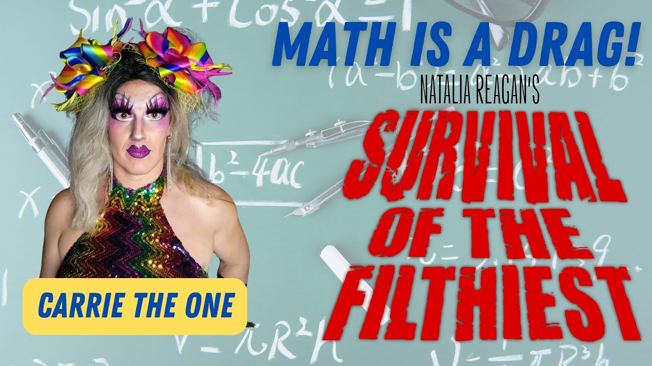 Survival of the Filthiest: Math is a Drag with Carrie the One - YouTube