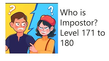 Who is Impostor? Level 171 to 180 by [King goes for playing]