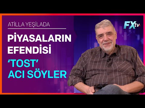 Piyasaların Efendisi: Tost acı söyler | Atilla Yeşilada