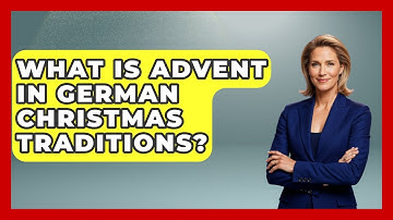 What Is Advent In German Christmas Traditions? - Germany Made Simple