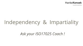 Independency and Impartiality - Ask your ISO 17025 Coach!
