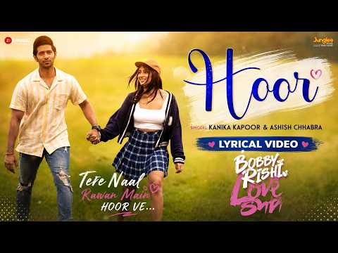 Hoor (Lyrical Video) | Bobby Aur Rishi Ki Love Story | Kanika Kapoor, Ashish Chhabra | Hindi Song