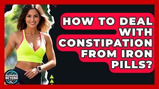 How To Deal With Constipation From Iron Pills? - Running Beyond Limits