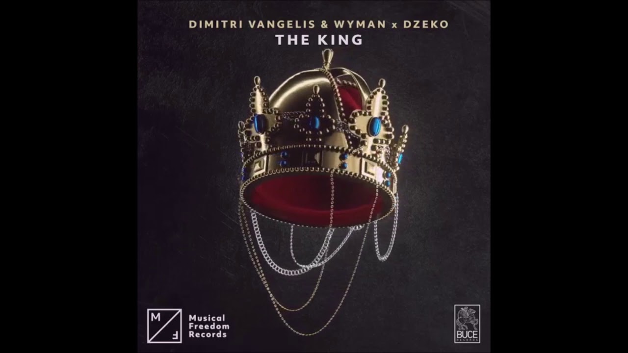 Dimitri Vangelis Wyman X Dzeko The King Original Mix YouTube