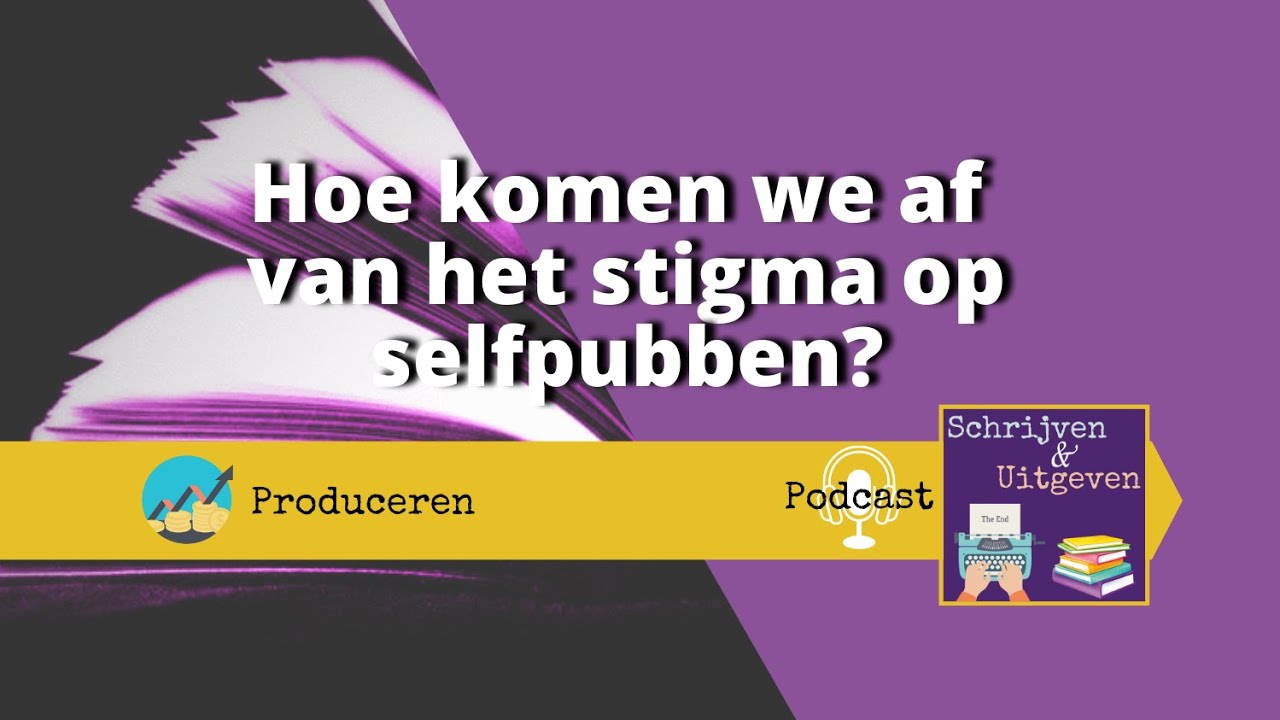#19 Hoe komen we af van het stigma op selfpubben?