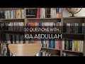 10 Questions with Kia Abdullah (May 2019)