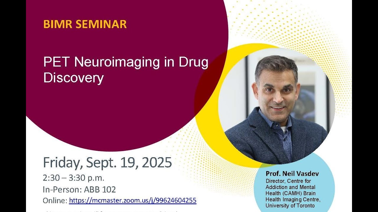 BIMR Seminar - Dr. Neil Vasdev - PET Neuroimaging in Drug Discovery