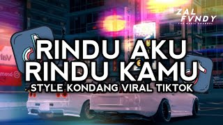 DJ RINDU AKU RINDU KAMU STYLE KONDANG VIRAL TIKTOK ZAL FVNDY 2025