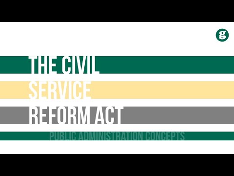 Video: Yuav ua li cas yog Civil Service Reform Act?