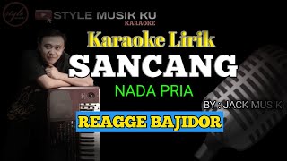 SANCANG Karaoke Lirik - style musik ku || reagge bajidor