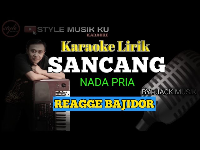SANCANG Karaoke Lirik - style musik ku || reagge bajidor class=