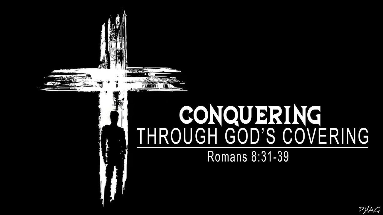 "Conquering Through God's Covering" -1/11/2026