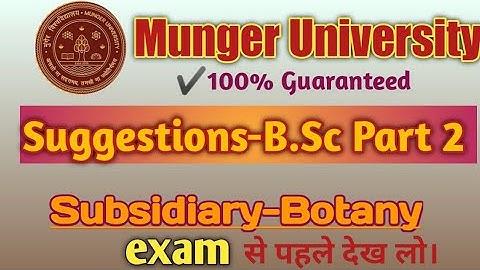 Munger University B.SC botany subsadry suggestions part-2 & running batches announcement