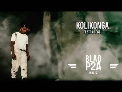 Kolikonga | Blad P2A ft Stra Dogg