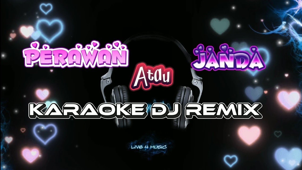 Perawan Atau Janda_Karaoke Remix DJ