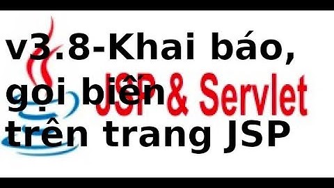 Java web JSP, Servlet - V3.8 - Khai báo và gọi biến trong trang JSP