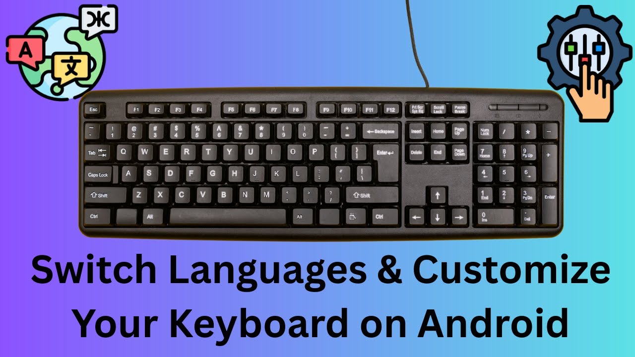 Switch Languages & Customize Your Keyboard on Android