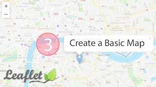 3. Leaflet Maps - Create a Basic Map