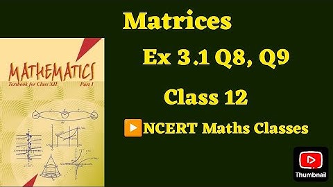 Class 12 Ex 3.1 Q8 Math | Matrices | Q9 Ex 3.1 Class 12 math | Ex 3.1 Q8 Class12 Math |