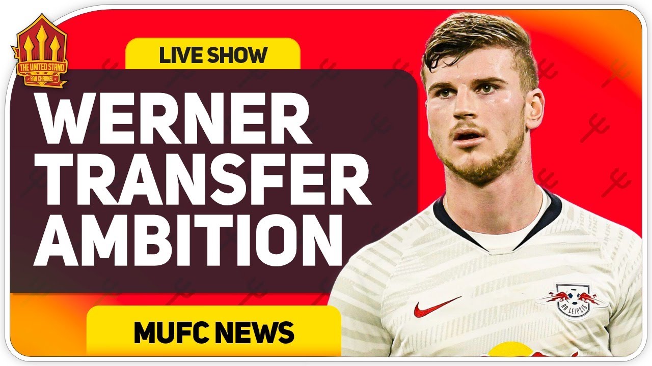 Werner Man Utd Transfer Possible!  Man Utd News Now