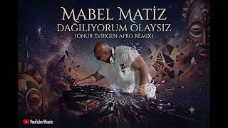 Mabel Matiz - Dağılıyorum Olaysız (Onur Evirgen Afro remix)