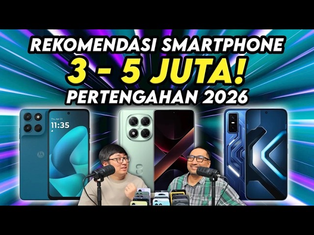 12 Hape Mantap di Rp 3 - 5 Juta - Rekomendasi di Pertengahan 2026