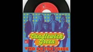 Candlewick Green - Who Do You Think You Are chords