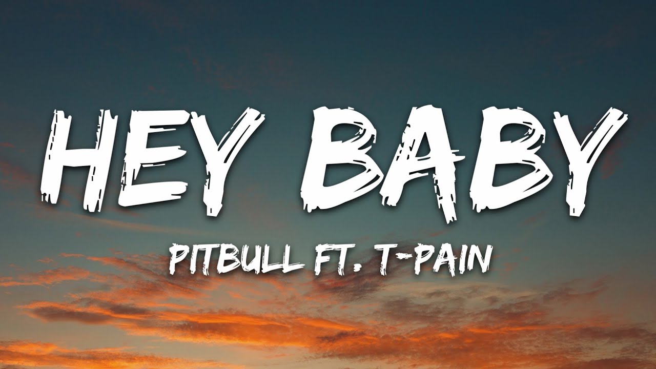 Pitbull - Hey Baby (Drop It To The Floor) ft. T-Pain (Lyrics)