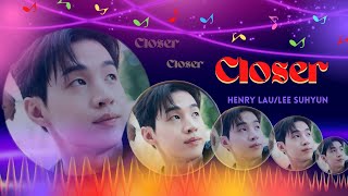 CLOSER - HENRY LAU 刘宪华 & LEE SUHYUN 『From your roommate back in Boulder We ain't ever getting older』