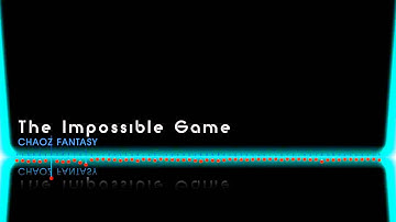 The Impossible Game  |  Chaoz Fantasy