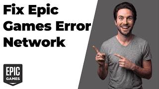 Fix Epic Games Error Network (Easy Step-By-Step Guide) Wealth