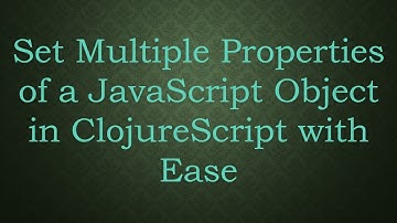 Set Multiple Properties of a JavaScript Object in ClojureScript with Ease
