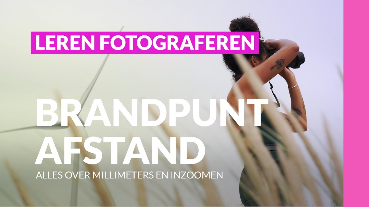 Leer alles over de brandpuntsafstand van je objectief