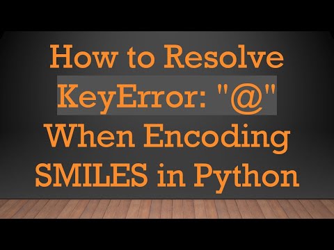 How to Resolve KeyError: "@" When Encoding SMILES in Python