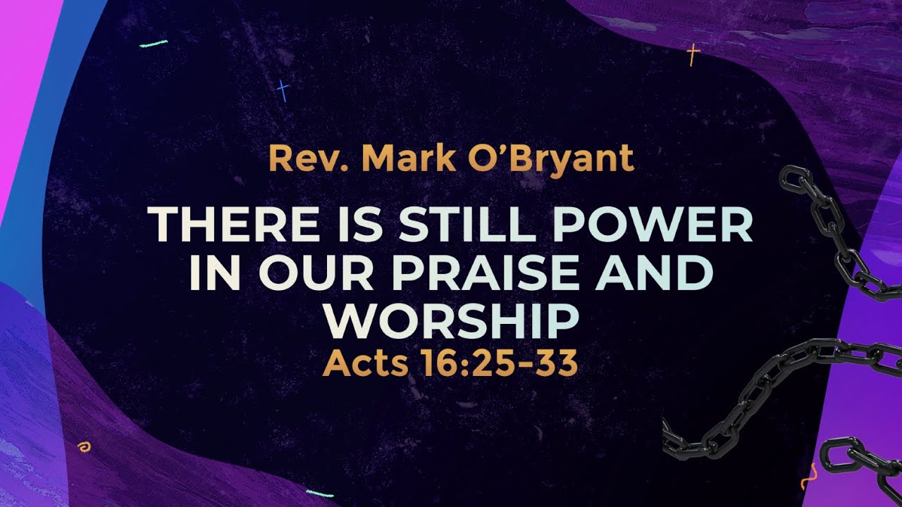 There Is Still Power In Our Praise And Worship Acts 16 25 33 YouTube there-is-still-power-in-our-praise-and-worship-acts-16-25-33-youtube