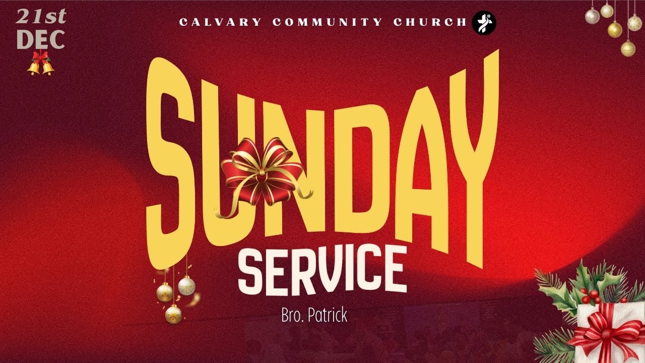 🔴 LIVE | SUNDAY - 7AM SERVICE | 21 DEC 2025 | BRO. PATRICK | CALVARY COMMUNITY CHURCH