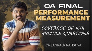 CA FINAL COSTING - REVISION SERIES  - PERFORMANCE MEASUREMENT BY CA SANKALP KANSTIYA
