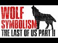 Wolf symbolism in the last of us part ii