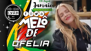 MELÔ DE A SINA DE  OFÉLIA MIXAGEM INTERNACIONAL REGGAE mix [ LYAN REMIX]
