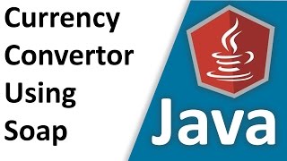 How To Build Currency Convertor Application In Java with Soap