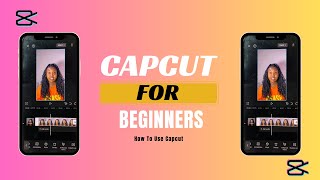 Capcut for Beginners  How to Use Capcut (2024)