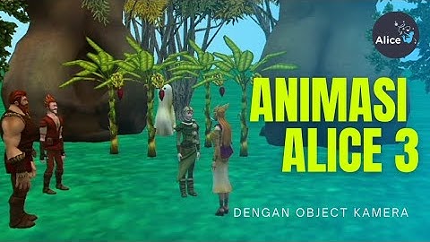 MEMBUAT ANIMASI SEDERHANA || ALICE 3 3.7 || dengan object camera