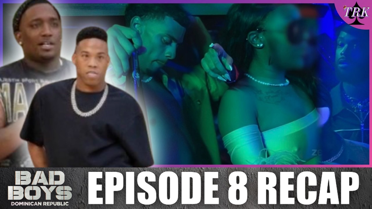 Bad Boys: Dominican Republic | Episode 8 Recap