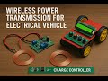 Wireless Power Transmission for Electrical Vehicle with charge controller and voltage display